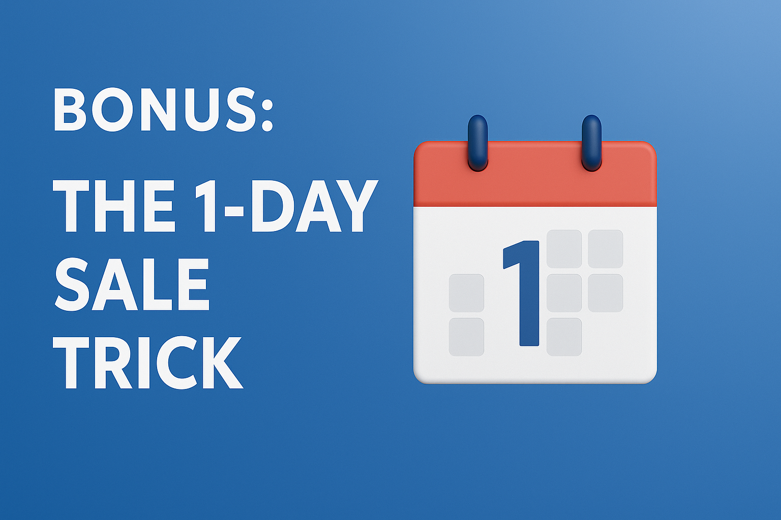 Bonus: The 1-Day Sale Trick with calendar showing day 1